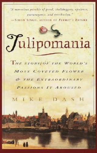 Tulipomania : The Story of the World’s Most Coveted Flower & the Extraord – GOOD