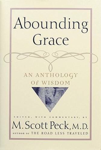 Abounding Grace An Anthology Of Wisdom – Hardcover By Peck, M. Scott – GOOD