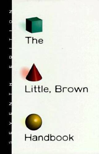 The Little, Brown Handbook, 7th Edition – Hardcover – VERY GOOD