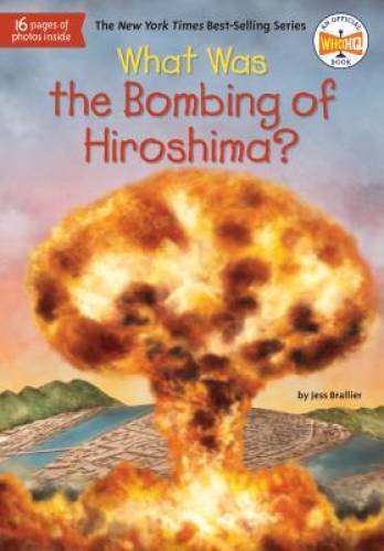 What Was the Bombing of Hiroshima? – Paperback By Brallier, Jess – VERY GOOD