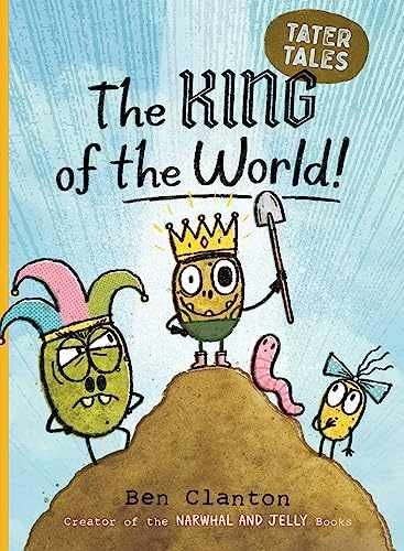 The King of the World! (Tater Tales) – Hardcover, by Clanton Ben – Very Good x