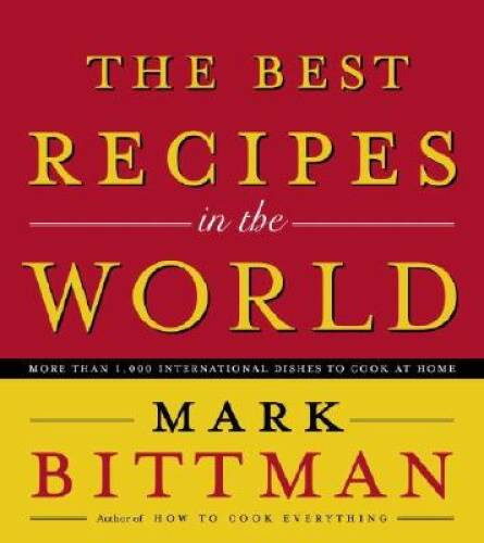 The Best Recipes in the World – Hardcover By Bittman, Mark – GOOD