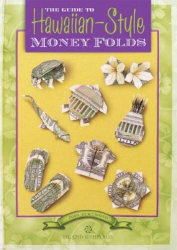 The Guide to Hawaiian-Style Money Folds – Spiral-bound By Fukumoto, Jodi – GOOD