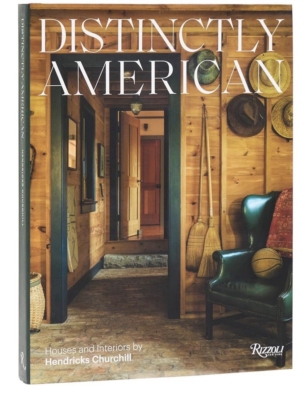 Distinctly American: Houses and Interiors by Hendricks Churchill by Heide Hendri