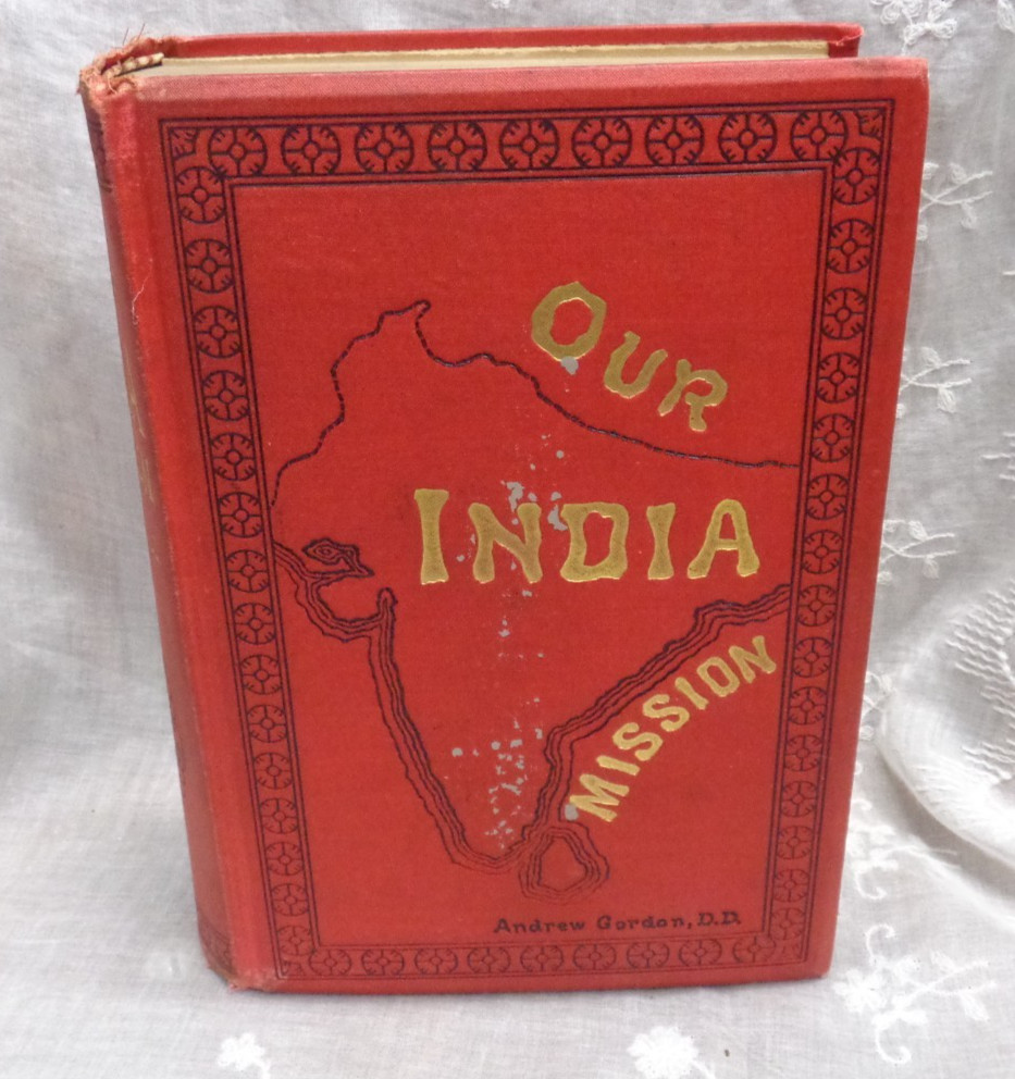 OUR INDIA MISSION ~ Andrew Gordon, D.D. ~ 1886 Copyright HC