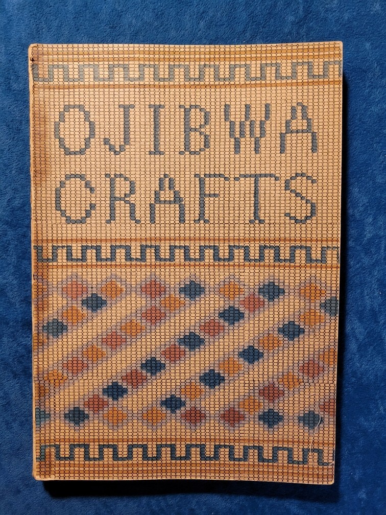 OJIBWA CRAFTS ; PUBLISHED 1943 ; CARRIE A. LYFORD ; 216 PAGES ; ILLUSTRATED