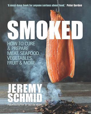 Smoked: How to Cure & Prepare Meat, Seafood, Vegetables, Fruit & More by in Us