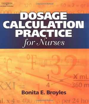 Dosage Calculation Practices For Nurses – Paperback, by Broyles Bonita E. – Good