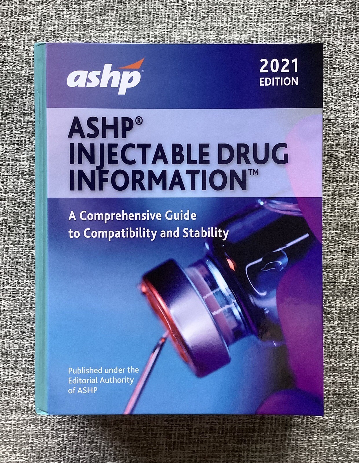 2021 EDITION ASHP Injectable Drug Information: Guide Compatibility and Stability