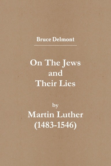 On the Jews and Their Lies by Martin Luther (1483 – 1546)