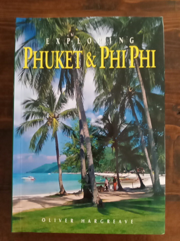 Exploring Phuket and Phi Phi Guidebook, Oliver Hargreave 2008, (258 pages)
