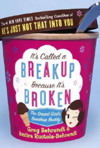 It’s Called a Breakup Because It’s Broken: The Smart Girl’s Break-U – GOOD