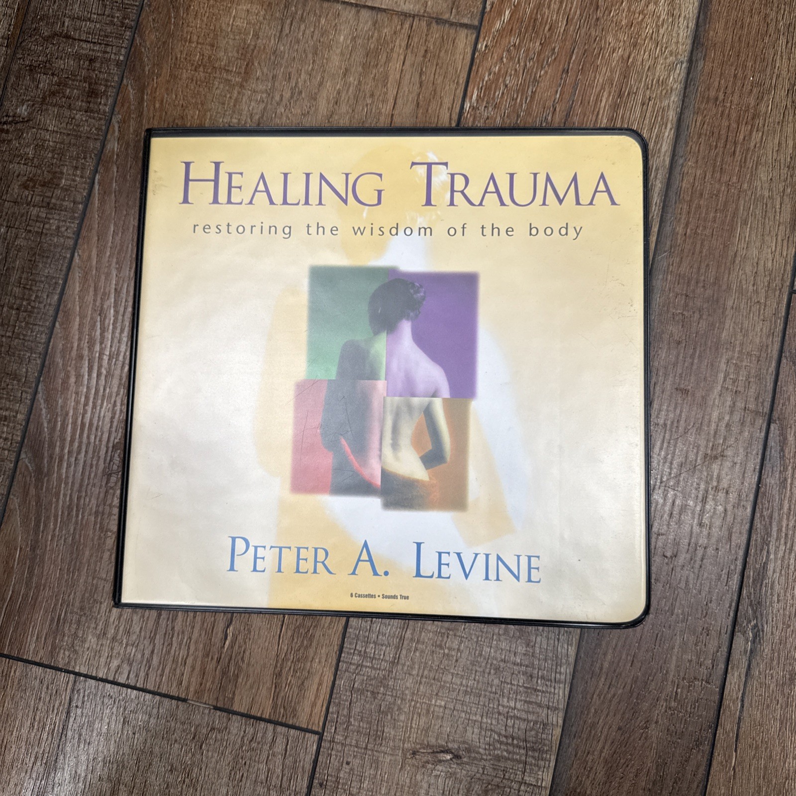 Healing Trauma : Restoring the Wisdom of Your Body by Peter A. Levine