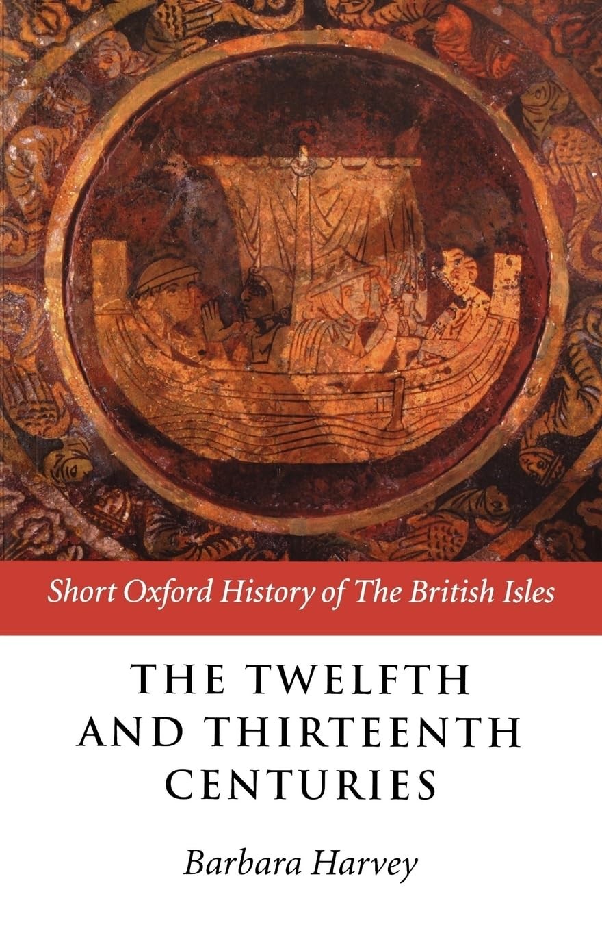 The Twelfth and Thirteenth Centuries: 1066 – c. 1280 (Short Oxford History o…