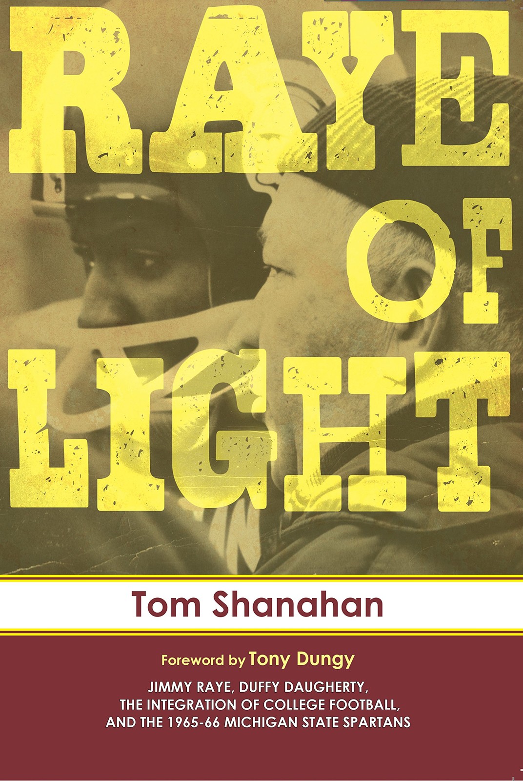Raye of Light: Jimmy Raye, Duffy Daugherty, the Integration of College Footb…