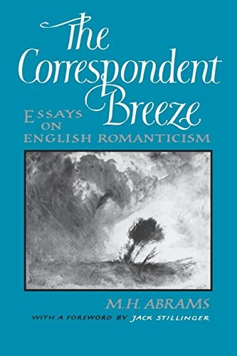 The Correspondent Breeze: Essays on English Romanticism – Paperback – GOOD