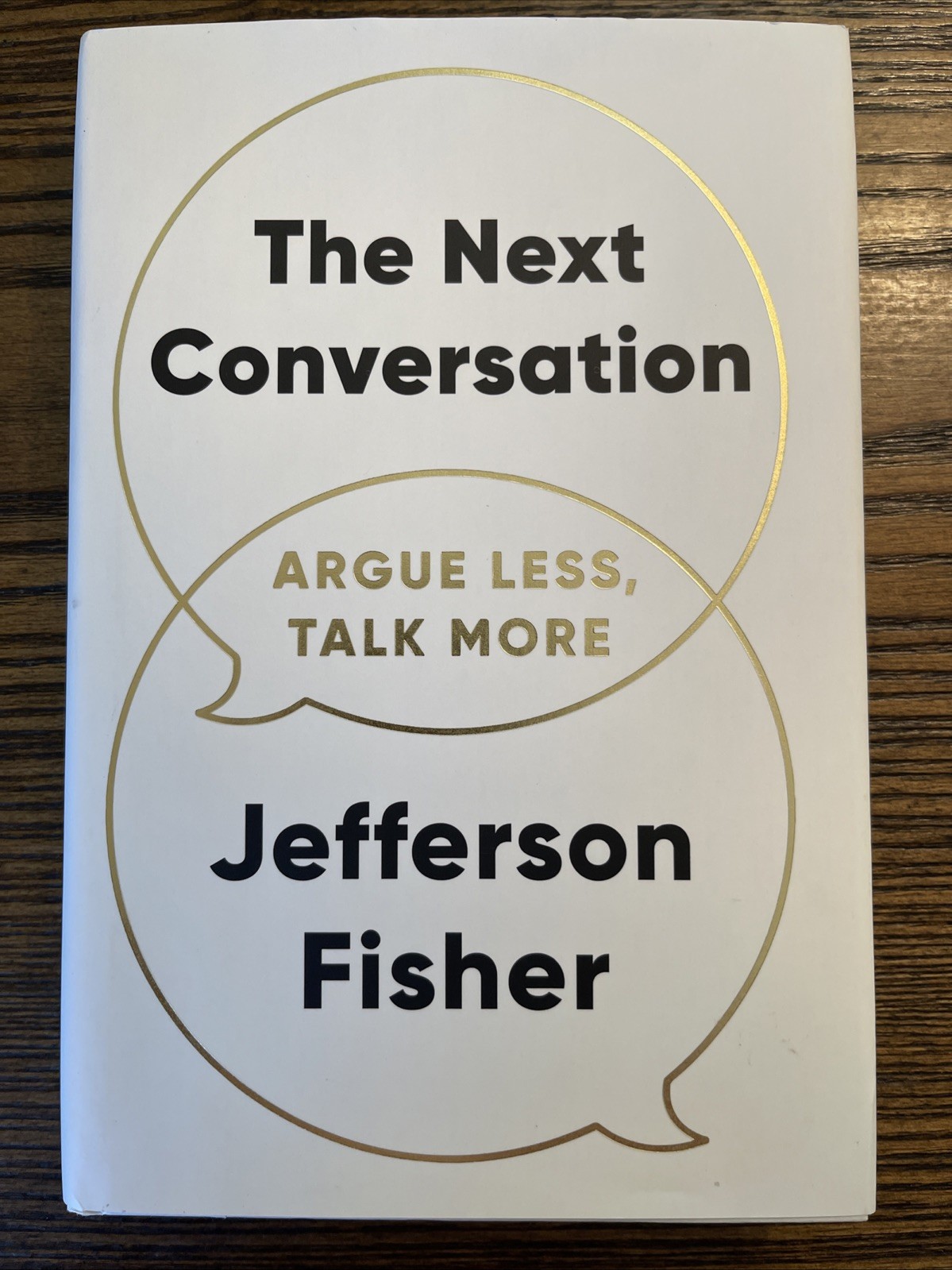 The Next Conversation: Argue Less , Talk More by Fisher Jefferson : Very Good