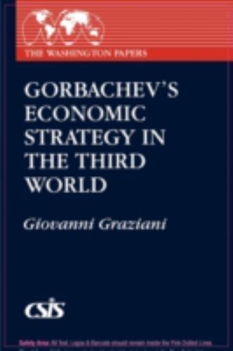 Gorbachev’s Economic Strategy in the Third World (The Washington Papers), Grazia