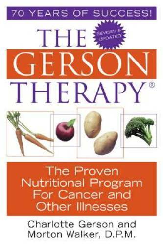The Gerson Therapy: The Proven Nutritional Program for Cancer and Other I – GOOD
