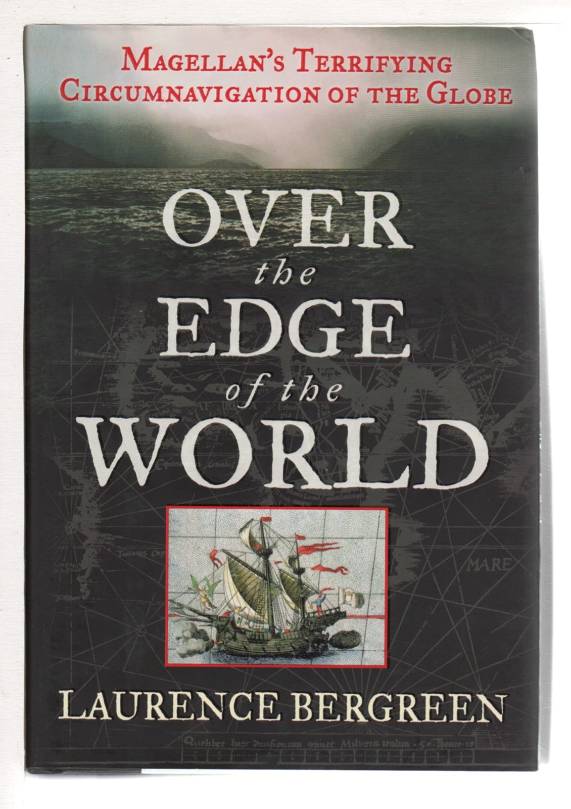 Over the Edge of the World: Magellan’s Terrifying Circumnavigation of the Gl…