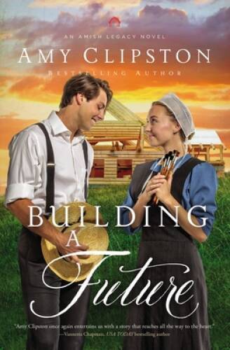 Building a Future (An Amish Legacy Novel) – Paperback By Clipston, Amy – GOOD
