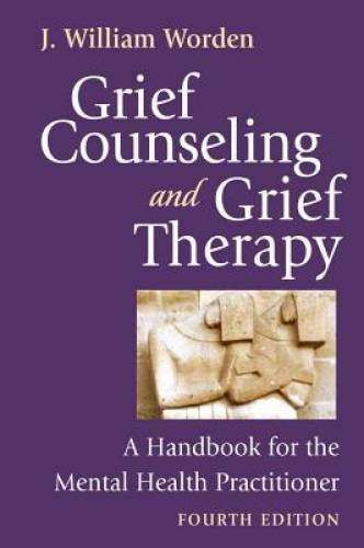 Grief Counseling and Grief Therapy, Fourth Edition: A Handbook for the Me – GOOD