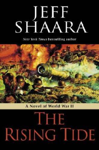 The Rising Tide: A Novel of World War II – Hardcover By Shaara, Jeff – VERY GOOD