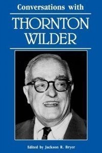 CONVERSATIONS WITH THORNTON WILDER (LITERARY By Jackson R Bryer – Hardcover