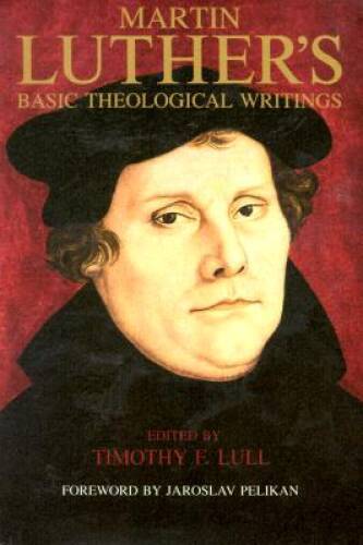 Martin Luther’s Basic Theological Writings – Paperback By Luther, Martin – GOOD