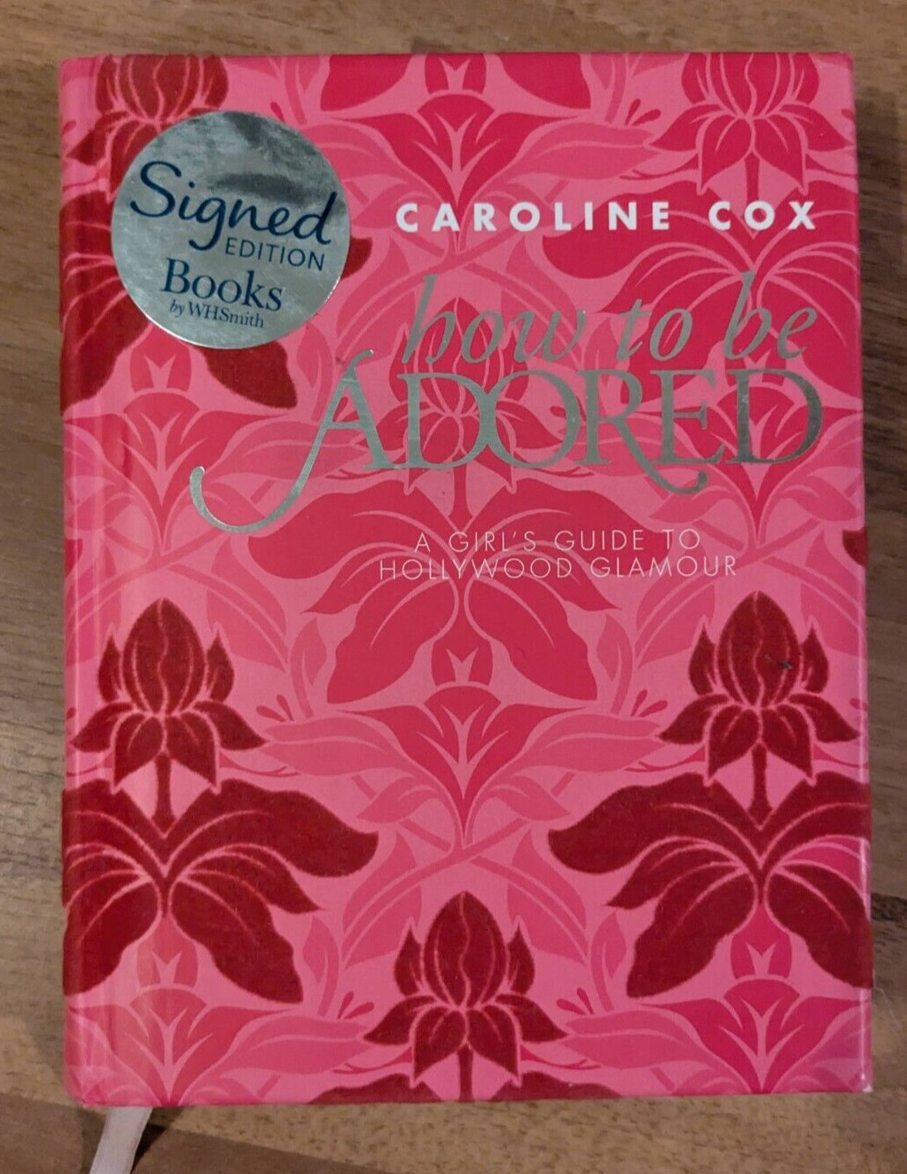 HOW TO BE ADORED : A GIRL’S GUIDE TO HOLLYWOOD GLAMOUR*SIGNED* by CAROLINE COX