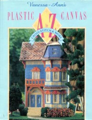 Vanessa-Ann’s Plastic Canvas A to Z: Cross-Stitch & More – Hardcover – VERY GOOD