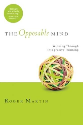 The Opposable Mind: How Successful Leaders Win Through Integrative T – GOOD