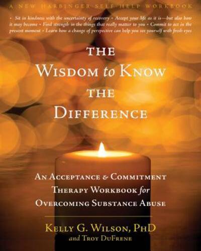 The Wisdom to Know the Difference: An Acceptance and Commitment Therapy W – GOOD