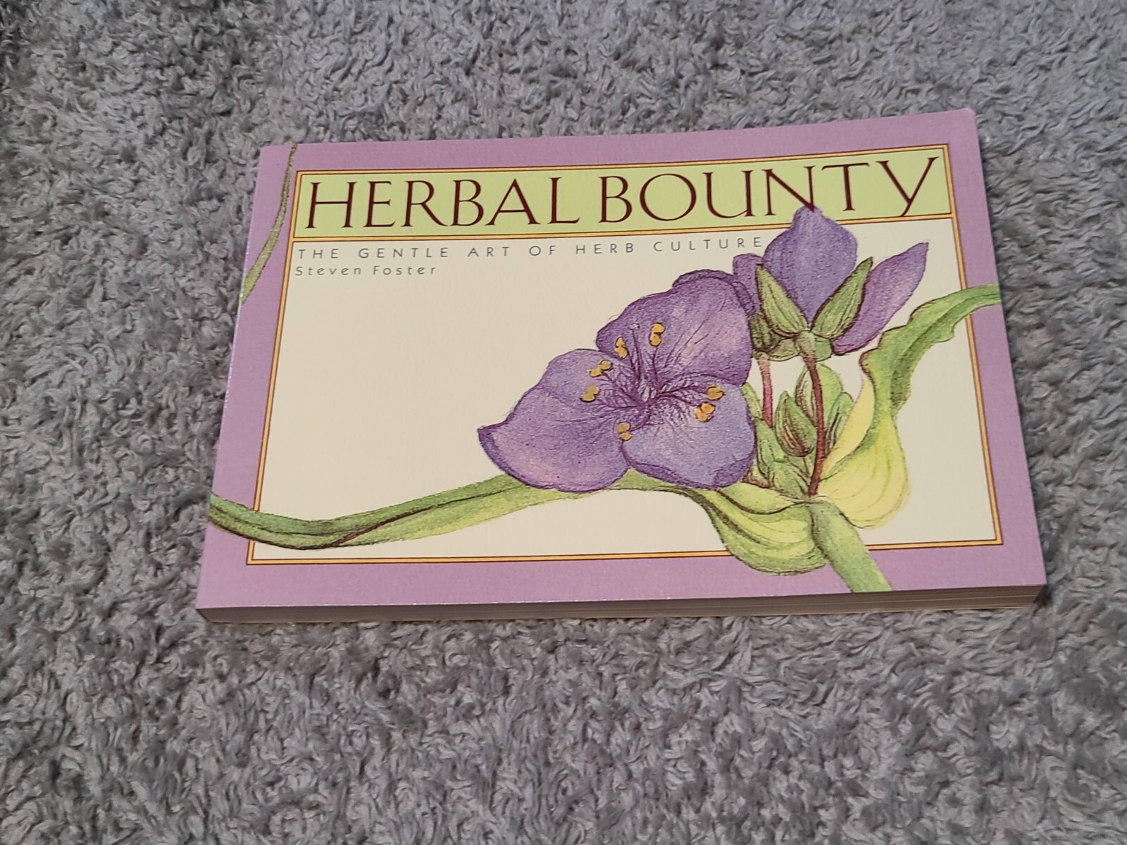 Herbal Bounty: The Gentle Art of Herb Culture by Steven Foster 1984