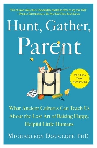 Michaeleen Doucleff Hunt, Gather, Parent (Paperback) (UK IMPORT)