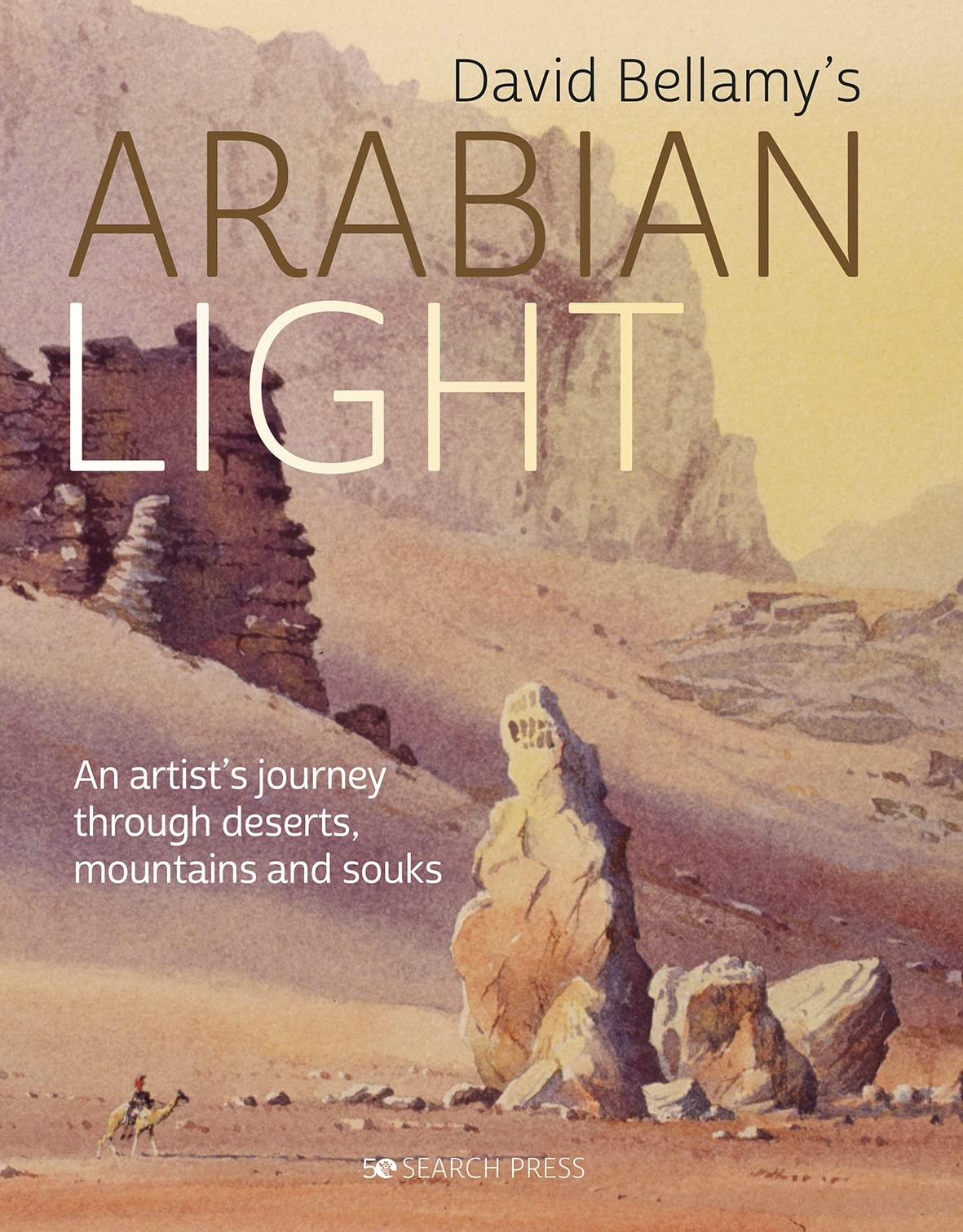 David Bellamy’s Arabian Light: An artists journey through deserts