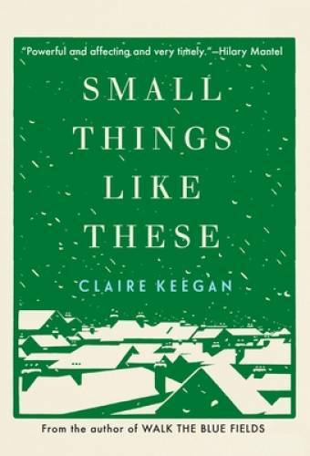 Small Things Like These – Hardcover By Keegan, Claire – VERY GOOD
