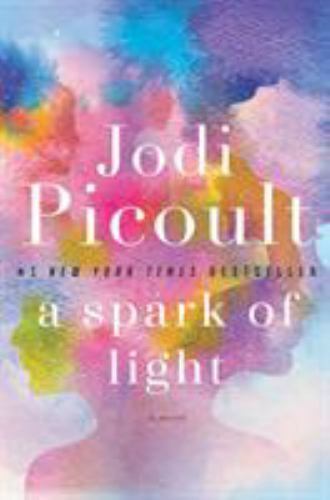 A Spark of Light: A Novel – 0345544986, hardcover, Jodi Picoult