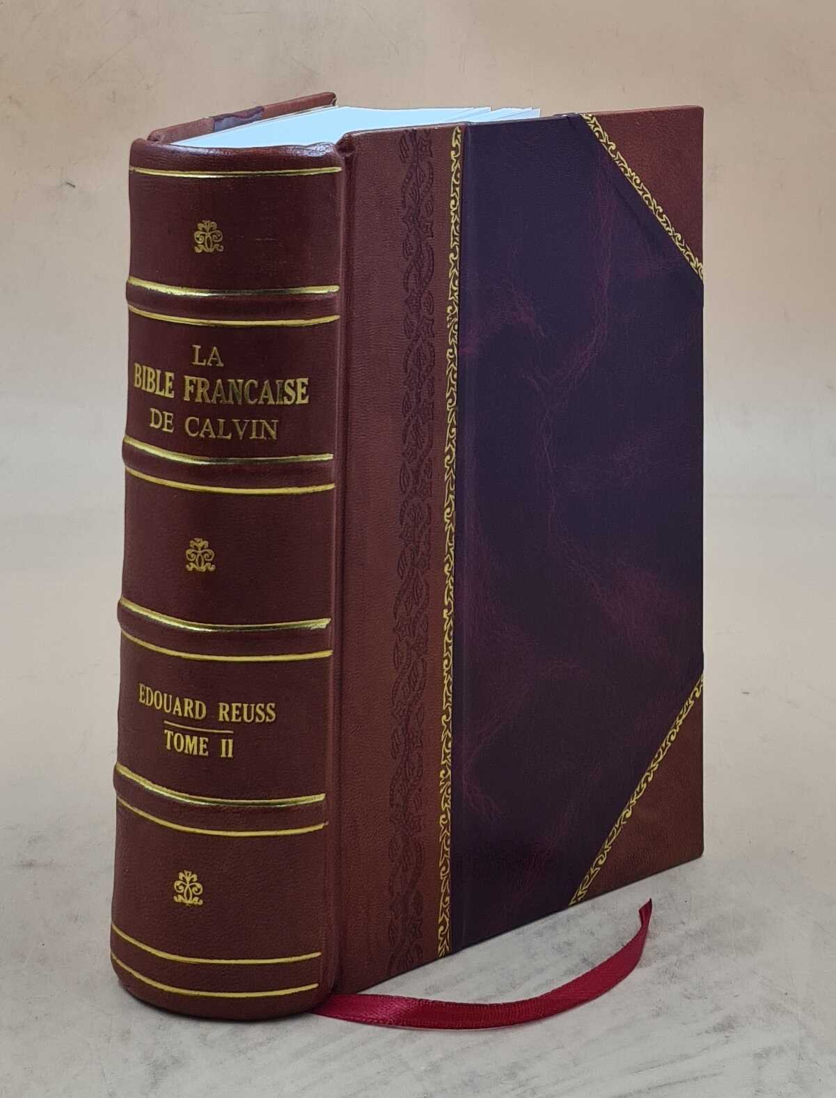 La Bible Fran?aise de Calvin: livres des Saintes Ecritures tradu [LEATHER BOUND]