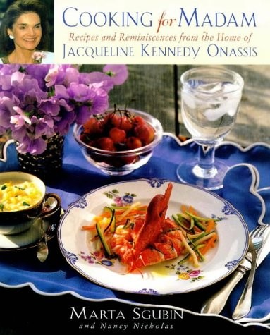 Cooking for Madam: Recipes and Reminiscences from the Home of Jacqueline Ken…