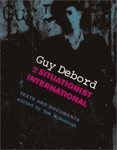 Guy Debord and the Situationist International: Texts and Documents (October …