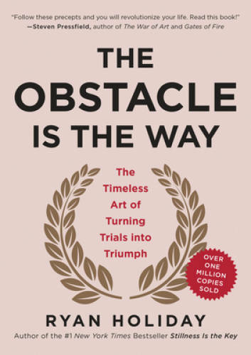 The Obstacle Is the Way: The Timeless Art of Turning Trials – VERY GOOD
