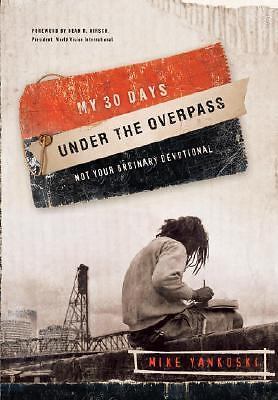 My 30 Days Under the Overpass: Not Your Ordi- 9781590526682, Yankoski, paperback