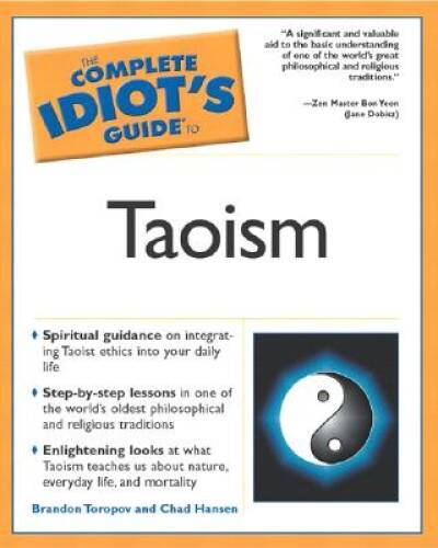 The Complete Idiot’s Guide to Taoism – Paperback By Brandon Toropov – GOOD