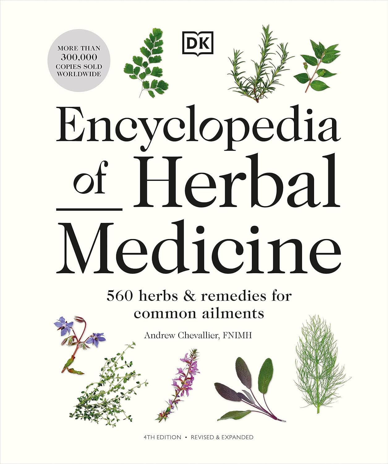 Encyclopedia of Herbal Medicine New Edition: 560 Herbs and Remedies for Common A