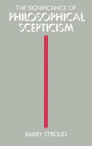 Significance of Philosophical Scepticism by Barry Stroud (1984, Uk-Trade Paper)