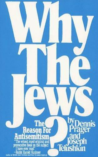 Why the Jews? : The Reason for Antisemitism by Dennis Prager and Joseph …