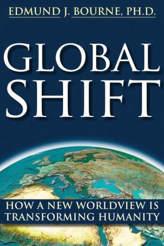 Global Shift: How a New Worldview Is Transforming Humanity by Bourne, Edmund J.