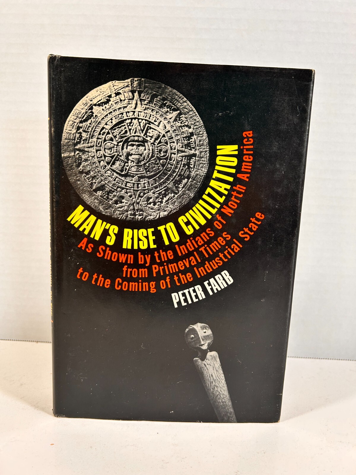 Man’s Rise to Civilization As Shown by the Indians of North America Peter Farb