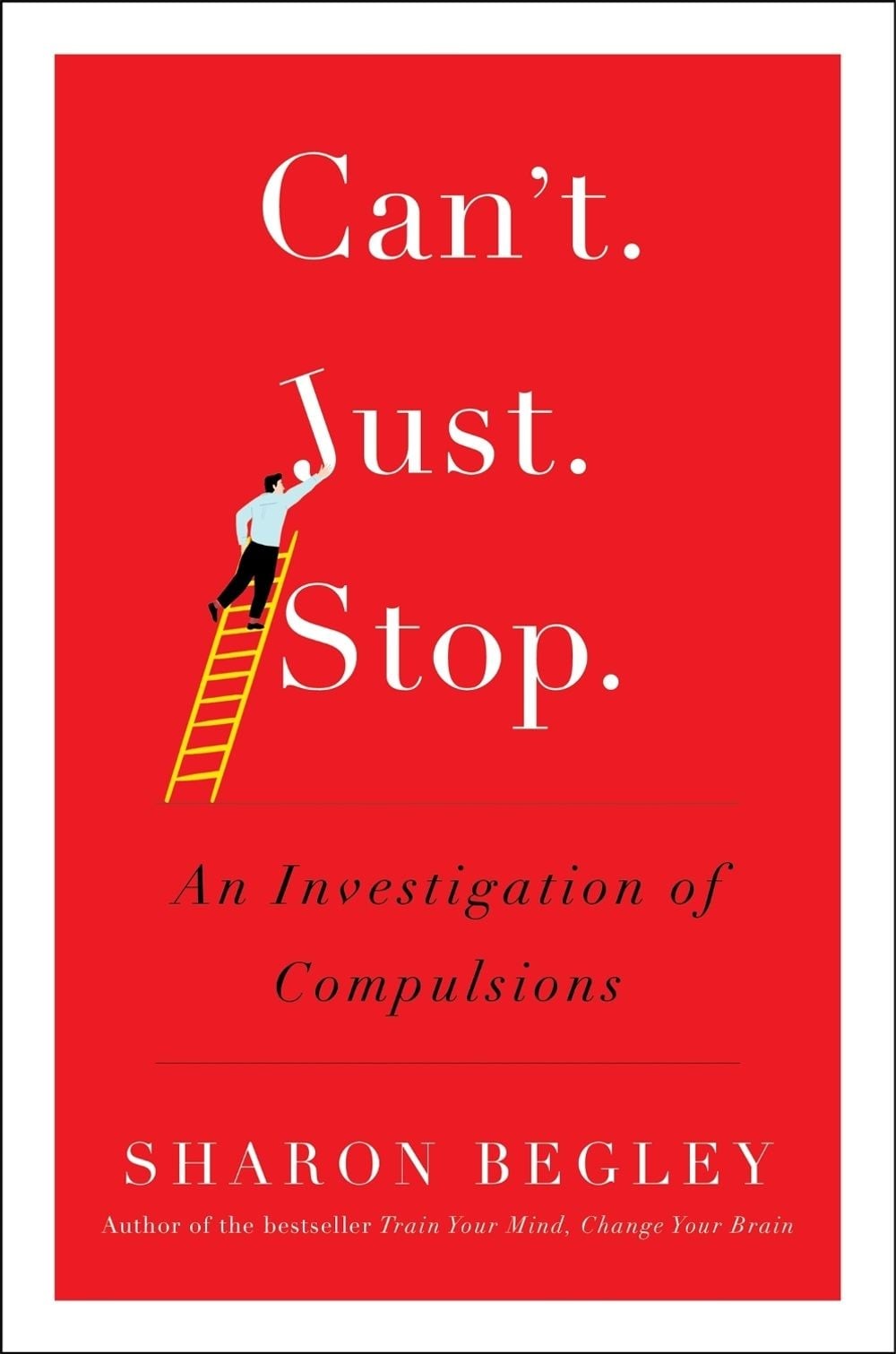 Can’t Just Stop: An Investigation of Compulsions by Sharon Begley (English) Pape